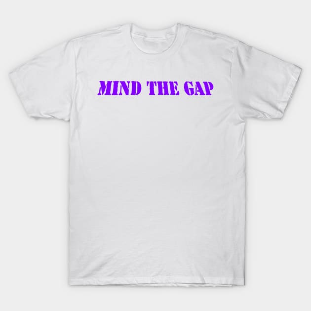 MIND THE GAP T-Shirt by PLANTONE